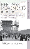Heritage Movements in Asia : Cultural Heritage Activism, Politics, and Identity-9781789204810