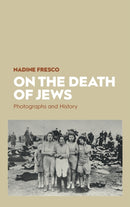 On the Death of Jews : Photographs and History-9781789208818