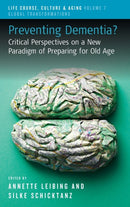 Preventing Dementia? : Critical Perspectives on a New Paradigm of Preparing for Old Age-9781789209099