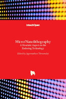 Micro/Nanolithography : A Heuristic Aspect on the Enduring Technology-9781789230307