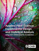Applied Plant Science Experimental Design and Statistical Analysis Using SASr OnDemand for Academics-9781789245981