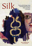 Silk : Trade and Exchange along the Silk Roads between Rome and China in Antiquity-9781789255515