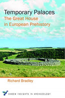 Temporary Palaces : The Great House in European Prehistory-9781789256611