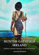Hunter-Gatherer Ireland : Making connections in an island world-9781789256819