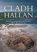 Cladh Hallan : Roundhouses and the dead in the Hebridean Bronze Age and Iron Age, Part I: stratigraphy, spatial organisation and chronology-9781789256932