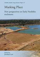 Marking Place : New Perspectives on Early Neolithic Enclosures-9781789257090