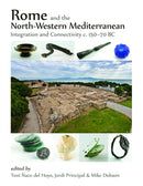 Rome and the North-Western Mediterranean : Integration and connectivity c. 150-70 BC-9781789257175
