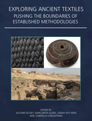 Exploring Ancient Textiles : Pushing the Boundaries of Established Methodologies-9781789257250
