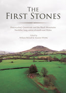 The First Stones : Penywyrlod, Gwernvale and the Black Mountains Neolithic Long Cairns of South-East Wales-9781789257397