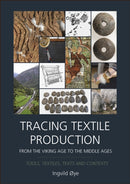 Tracing Textile Production from the Viking Age to the Middle Ages : Tools, Textiles, Texts and Contexts-9781789257779