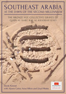 Southeast Arabia at the Dawn of the Second Millennium : The Bronze Age Collective Graves of Qarn al-Harf, Ras al-Khaimah (UAE)-9781789257953