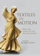 Textiles in Motion : Dress for Dance in the Ancient World-9781789257984