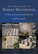 The Archaeology of Roman Macedonia : Urban and Rural Environments-9781789258011