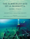 The Submerged Site of La Marmotta (Rome, Italy) : Decrypting a Neolithic Society-9781789258714