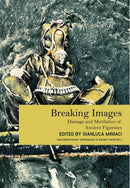 Breaking Images : Damage and Mutilation of Ancient Figurines-9781789259148