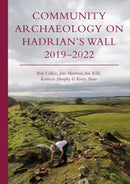 Community Archaeology on Hadrian's Wall 2019-2022-9781789259599