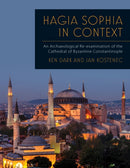 Hagia Sophia in Context : An Archaeological Re-examination of the Cathedral of Byzantine Constantinople-9781789259872
