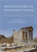 Architectures of the Roman World : Models, Agency, Reception-9781789259940
