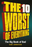 The 10 Worst of Everything : The Big Book of Bad-9781789290240