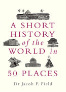 A Short History of the World in 50 Places-9781789291971