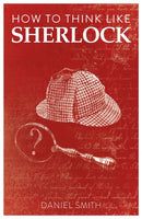 How to Think Like Sherlock : Improve Your Powers of Observation, Memory and Deduction-9781789292244