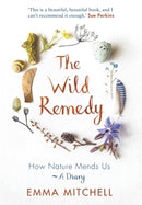 The Wild Remedy : How Nature Mends Us - A Diary (as seen on the BBC's Springwatch)-9781789292909