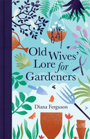 Old Wives' Lore for Gardeners-9781789293166