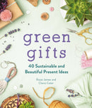 Green Gifts : 40 Sustainable and Beautiful Present Ideas-9781789293210