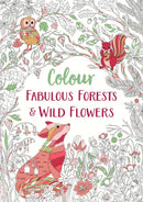Fabulous Forests and Wild Flowers : An Anti-Stress Colouring Book-9781789293241