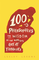 100 Philosophers : The Wisdom of the World's Great Thinkers-9781789293708