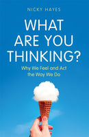 What Are You Thinking? : Why We Feel and Act the Way We Do-9781789293807