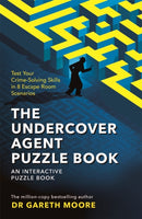 The Undercover Agent Puzzle Book : Test Your Crime-Solving Skills in 8 Escape Room Scenarios-9781789294095