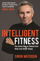 Intelligent Fitness : The Smart Way to Reboot Your Body and Get in Shape (with a foreword by Daniel Craig)-9781789294293