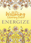 The Wellbeing Colouring Book: Energize