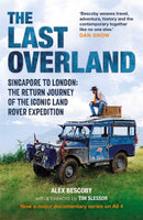 The Last Overland : Singapore to London: The Return Journey of the Iconic Land Rover Expedition (with a foreword by Tim Slessor)-9781789294637