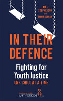 In Their Defence : Fighting for Youth Justice One Child at a Time-9781789294873