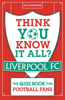 Think You Know It All? Liverpool FC : The Quiz Book for Football Fans-9781789294941