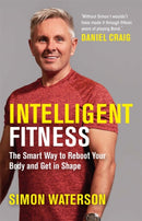 Intelligent Fitness : The Smart Way to Reboot Your Body and Get in Shape (with a foreword by Daniel Craig)-9781789295153