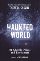 Haunted World : 101 Ghostly Places and Encounters (with a foreword by Loyd Auerbach)-9781789295801