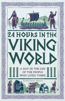 24 Hours in the Viking World : A Day in the Life of the People Who Lived There-9781789295832
