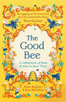 The Good Bee : A Celebration of Bees - And How to Save Them-9781789295894