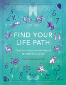 Find Your Life Path : Chart Your Destiny with the Magic of Numerology-9781789295986