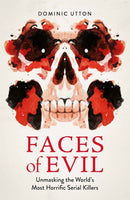 Faces of Evil : Unmasking the World's Most Horrific Serial Killers-9781789296259