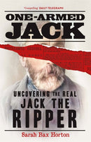 One-Armed Jack : Uncovering the Real Jack the Ripper-9781789296808