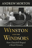 Winston and the Windsors : How Churchill Shaped a Royal Dynasty-9781789297041