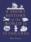 A Short History of the World in 50 Failures-9781789297089