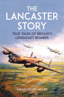 The Lancaster Story : True Tales of Britain's Legendary Bomber-9781789297485