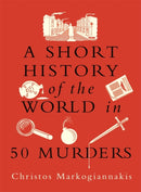 A Short History of the World in 50 Murders