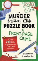 The Murder Mystery Club Puzzle Book: A Front-page Crime : Over 70 Killer Conundrums. One Case to Solve-9781789297768