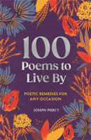 100 Poems to Live By : Poetic Remedies for Any Occasion-9781789298345